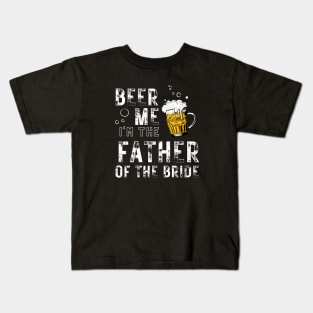 Father of the Bride | Funny Bride Wedding Beer Engagement Kids T-Shirt